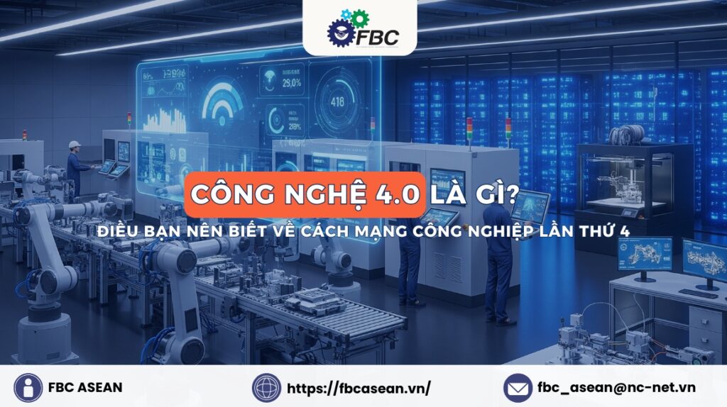 Công nghệ 4.0 là gì? Điều bạn nên biết về Cách mạng Công nghiệp lần thứ 4