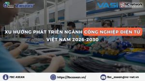Xu hướng phát triển ngành công nghiệp điện tử Việt Nam 2026-2030