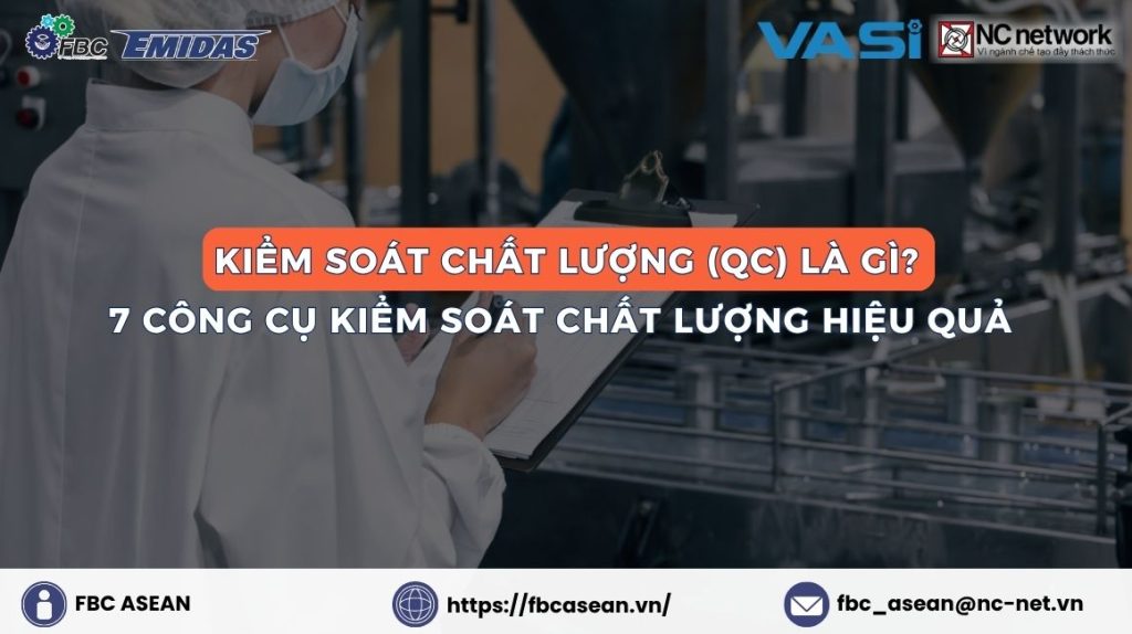 Kiểm soát chất lượng là gì? 7 Công cụ kiểm soát chất lượng hiệu quả