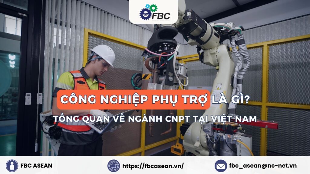 Công nghiệp phụ trợ là gì? Tổng quan về ngành CNPT tại Việt Nam 2026