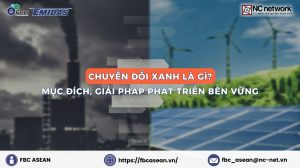 Chuyển Đổi Xanh Là Gì? Mục đích, Giải Pháp Phát Triển Bền Vững