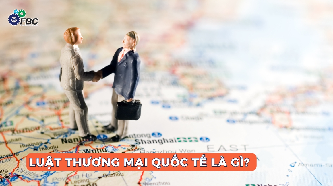 Luật Thương mại Quốc tế là gì?