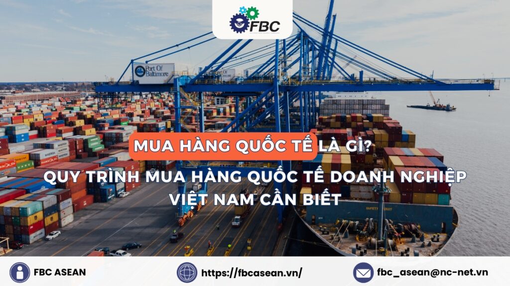 Mua hàng Quốc tế là gì? Quy trình mua hàng Quốc tế tại Việt Nam