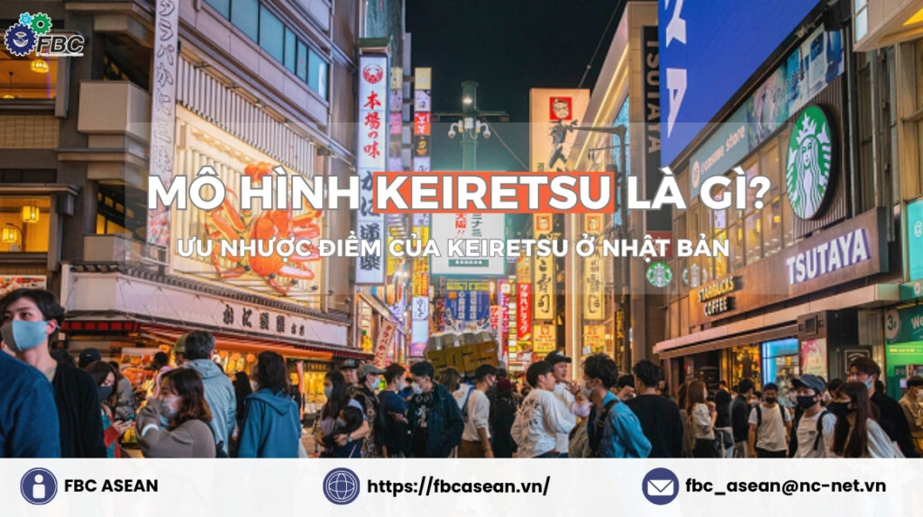 Mô hình Keiretsu là gì? Ưu nhược điểm của Keiretsu ở Nhật Bản