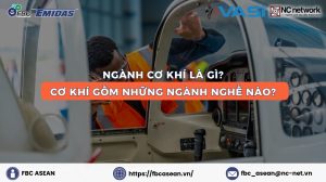 Cơ khí gồm những ngành nghề nào lợi ích cho doanh nghiệp hiện nay