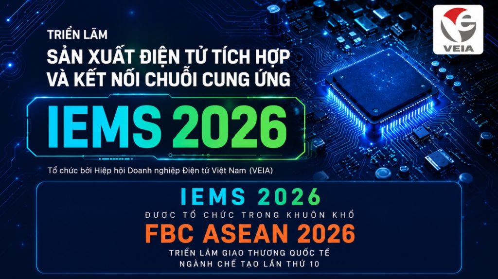 IEMS 2026 - Triển lãm Sản xuất Điện tử và Kết nối Chuỗi Cung ứng